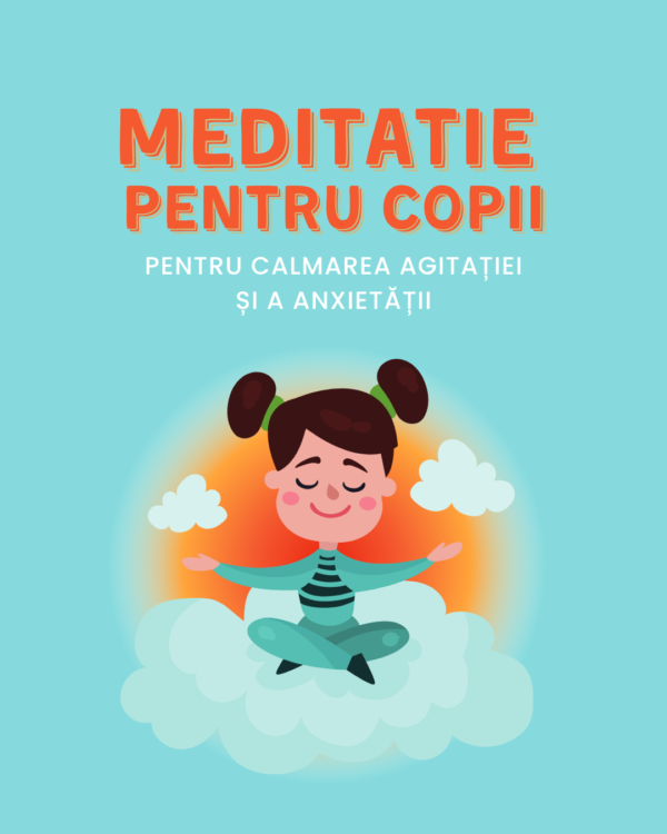 Meditație pentru copii pentru calmarea anxietății și a agitației